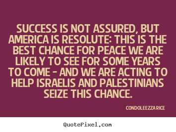 Quote about success - Success is not assured, but america is resolute:..