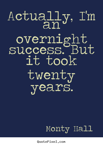 Create custom image quotes about success - Actually, i'm an overnight success. but it took twenty years.