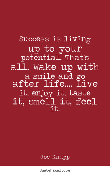Success quotes - Success is living up to your potential. that's..