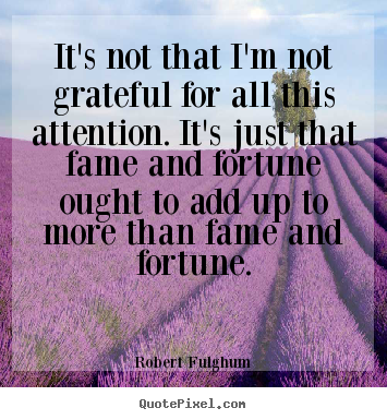 Customize picture quote about success - It's not that i'm not grateful for all this attention...