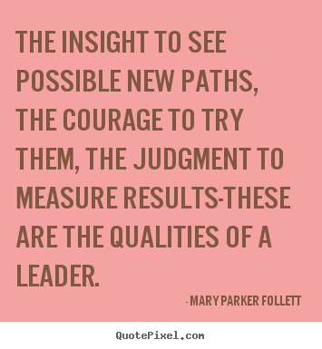 How to make poster quote about success - The insight to see possible new paths, the courage to try..