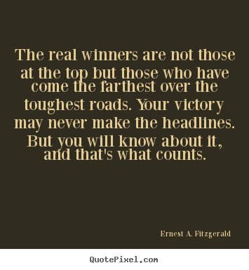Create graphic picture quotes about success - The real winners are not those at the top but those who have..