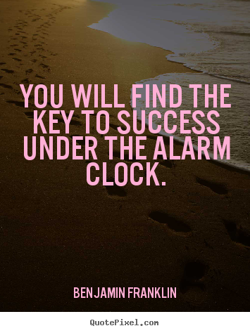 Success quotes - You will find the key to success under the alarm clock.
