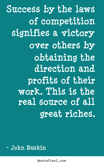 Success quotes - Success by the laws of competition signifies a victory over..
