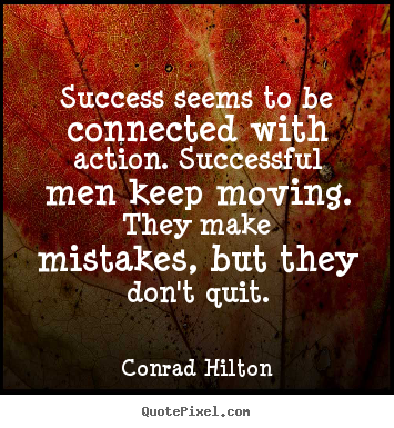 Quotes about success - Success seems to be connected with action. successful..
