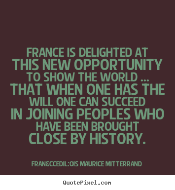 Success quote - France is delighted at this new opportunity to show the world..