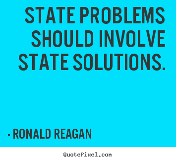 Quote about success - State problems should involve state solutions.