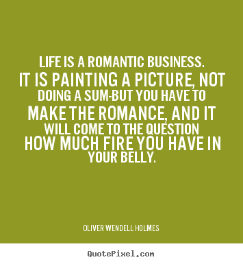 Create photo quote about success - Life is a romantic business. it is painting a picture, not doing a sum-but..