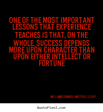 Quotes about success - One of the most important lessons that experience teaches is..