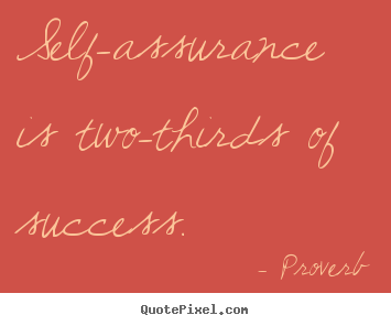 Proverb picture quotes - Self-assurance is two-thirds of success. - Success sayings