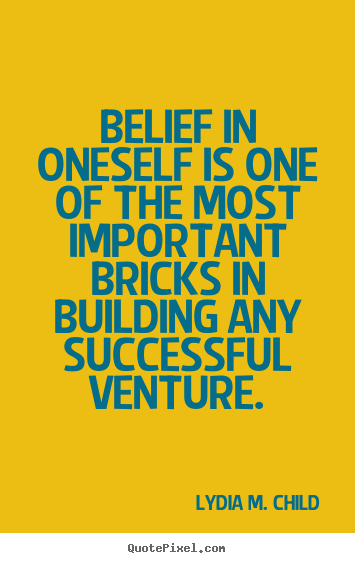 Quote about success - Belief in oneself is one of the most important bricks..