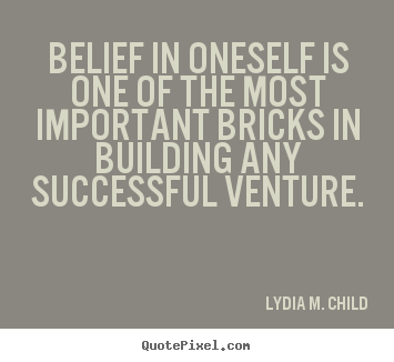 Create your own picture quotes about success - Belief in oneself is one of the most important..