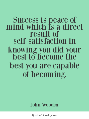 Quotes about success - Success is peace of mind which is a direct result..