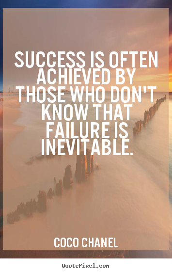 Create picture quotes about success - Success is often achieved by those who don't know..