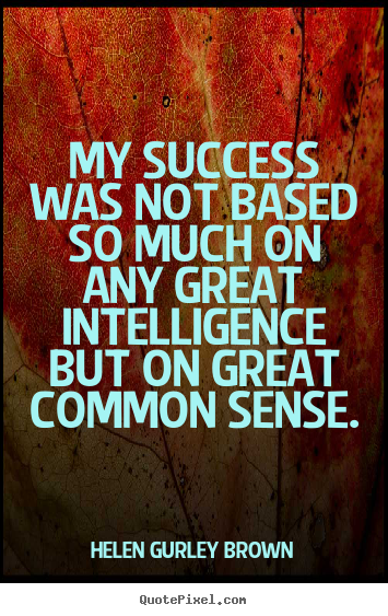 Success quote - My success was not based so much on any great intelligence..