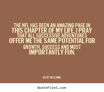 Ricky Williams poster quotes - The nfl has been an amazing page in this chapter.. - Success sayings