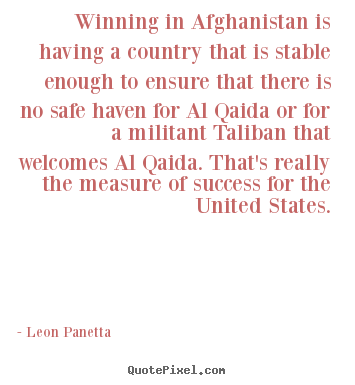 Success quote - Winning in afghanistan is having a country that is stable..
