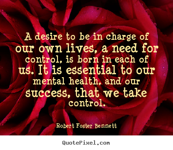 Success quote - A desire to be in charge of our own lives,..