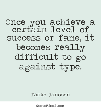 Famke Janssen image sayings - Once you achieve a certain level of success or fame,.. - Success quotes