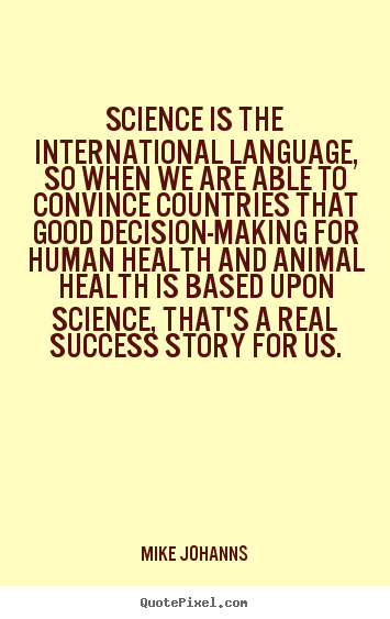 Quotes about success - Science is the international language, so when..
