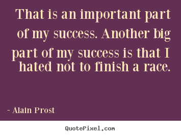 Quotes about success - That is an important part of my success. another big..