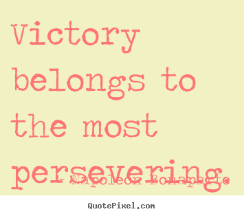 Create custom picture quote about success - Victory belongs to the most persevering.