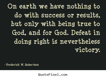 How to make picture quotes about success - On earth we have nothing to do with success..