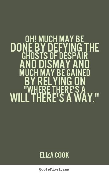 Quote about success - Oh! much may be done by defying the ghosts of despair..