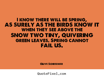 Create picture quote about success - I know there will be spring, as surely as the..