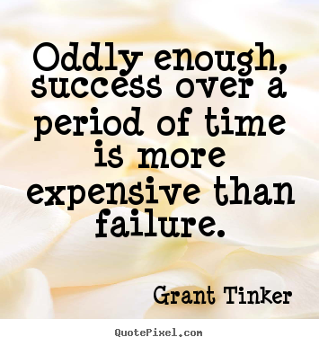 Success quotes - Oddly enough, success over a period of time is more..