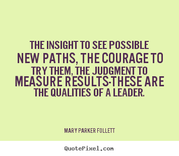 Quote about success - The insight to see possible new paths, the courage to try them,..