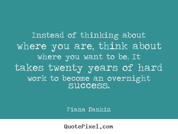 Quotes about success - Instead of thinking about where you are, think about..
