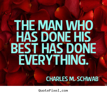 Quote about success - The man who has done his best has done everything.
