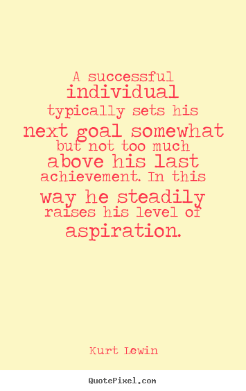 Success quote - A successful individual typically sets his next goal somewhat..
