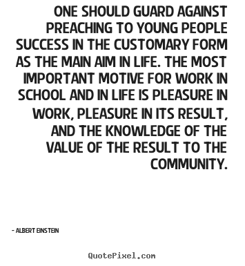 Design photo quotes about success - One should guard against preaching to young people success in..
