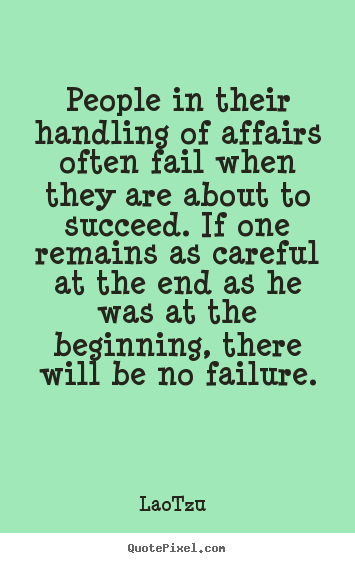 Quotes about success - People in their handling of affairs often..