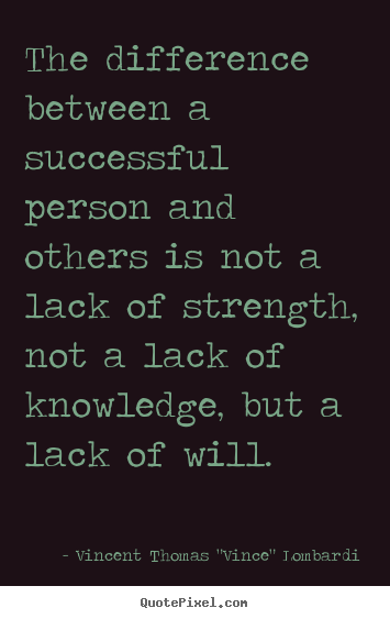 Vincent Thomas "Vince" Lombardi picture quotes - The difference between a successful person.. - Success quotes