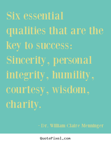 Quotes about success - Six essential qualities that are the key to success:..