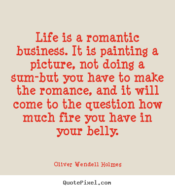 Success quotes - Life is a romantic business. it is painting a picture,..