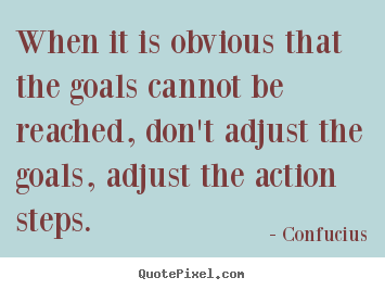 How to make picture quotes about success - When it is obvious that the goals cannot be reached,..