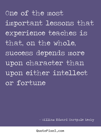 Quotes about success - One of the most important lessons that experience teaches is that, on..