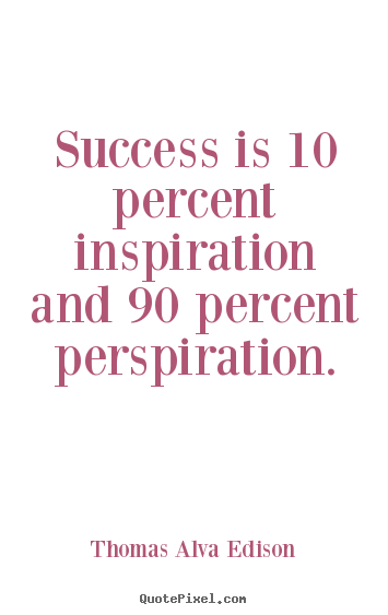 Make personalized picture quote about success - Success is 10 percent inspiration and 90 percent..