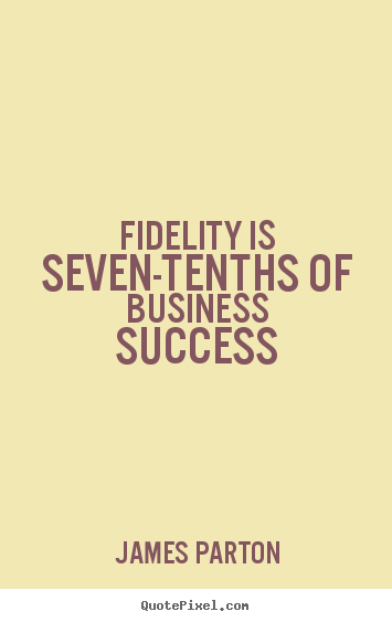 Design custom image quote about success - Fidelity is seven-tenths of business success