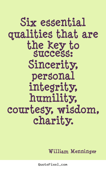 Create graphic picture quote about success - Six essential qualities that are the key to success: sincerity,..
