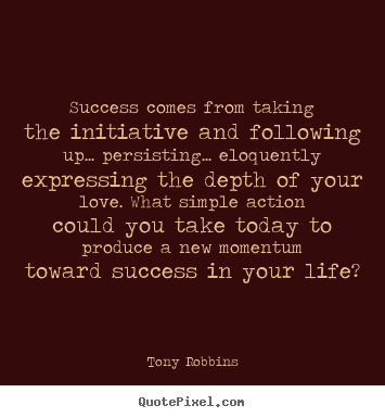 Success quotes - Success comes from taking the initiative and following up... persisting.....