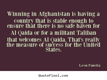 Leon Panetta poster sayings - Winning in afghanistan is having a country that is stable enough.. - Success quotes