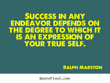 Quote about success - Success in any endeavor depends on the degree to..