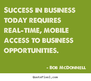 Quotes about success - Success in business today requires real-time,..
