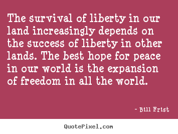 How to make picture quotes about success - The survival of liberty in our land increasingly..