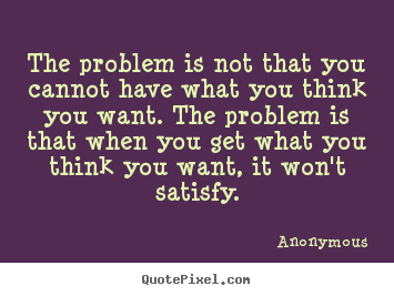 Create custom picture quotes about success - The problem is not that you cannot have what you..